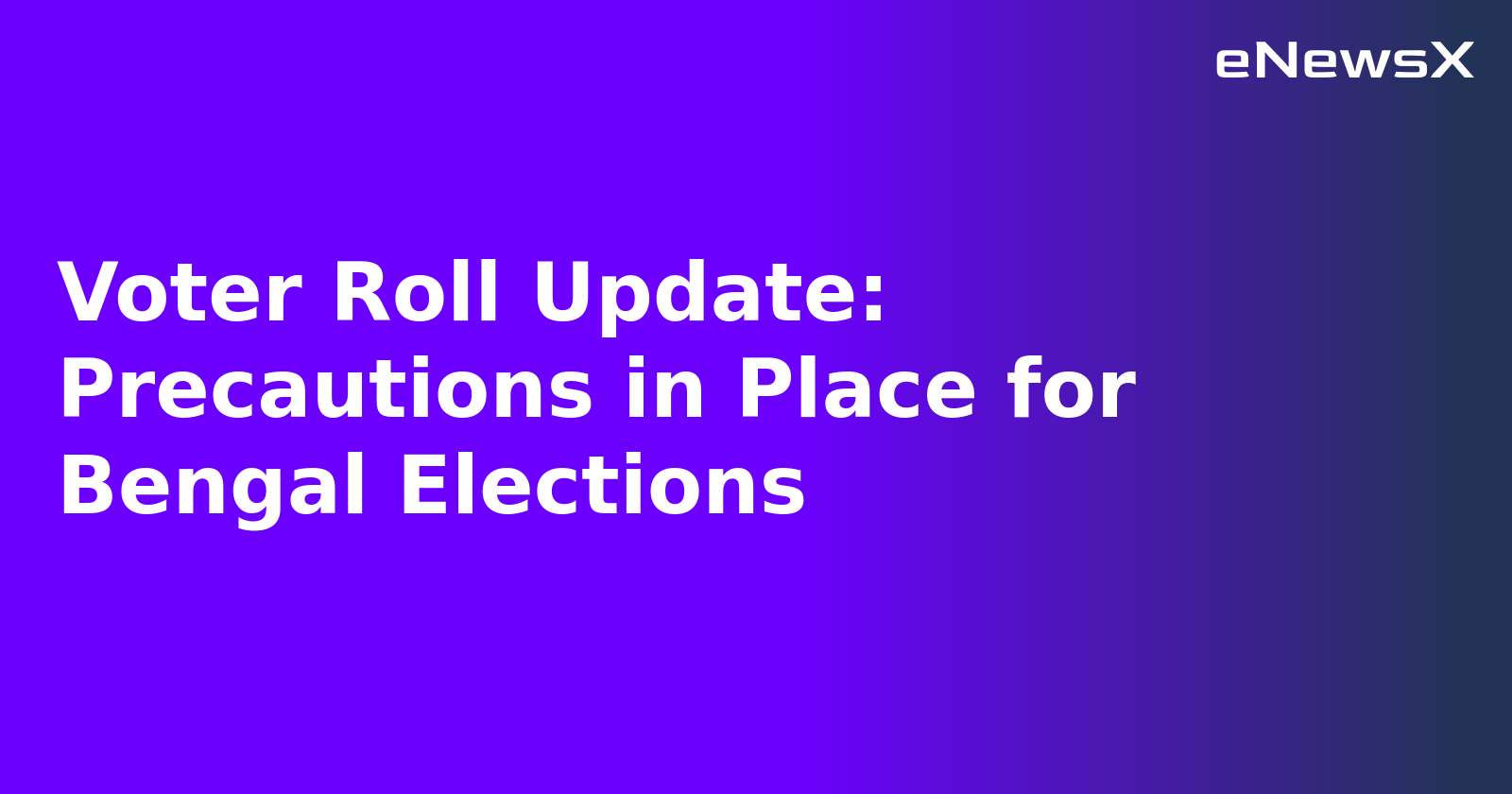 Voter Roll Update: Precautions in Place for Bengal Elections.webp Voter Roll Update: Precautions in Place for Bengal Elections.webp