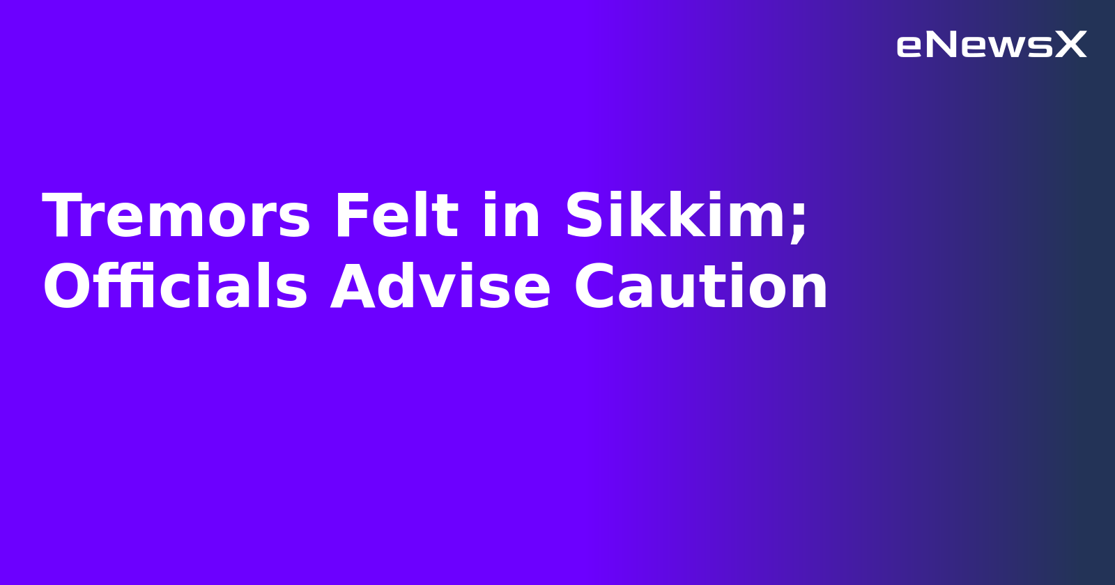 Tremors Felt in Sikkim; Officials Advise Caution.webp Tremors Felt in Sikkim; Officials Advise Caution.webp