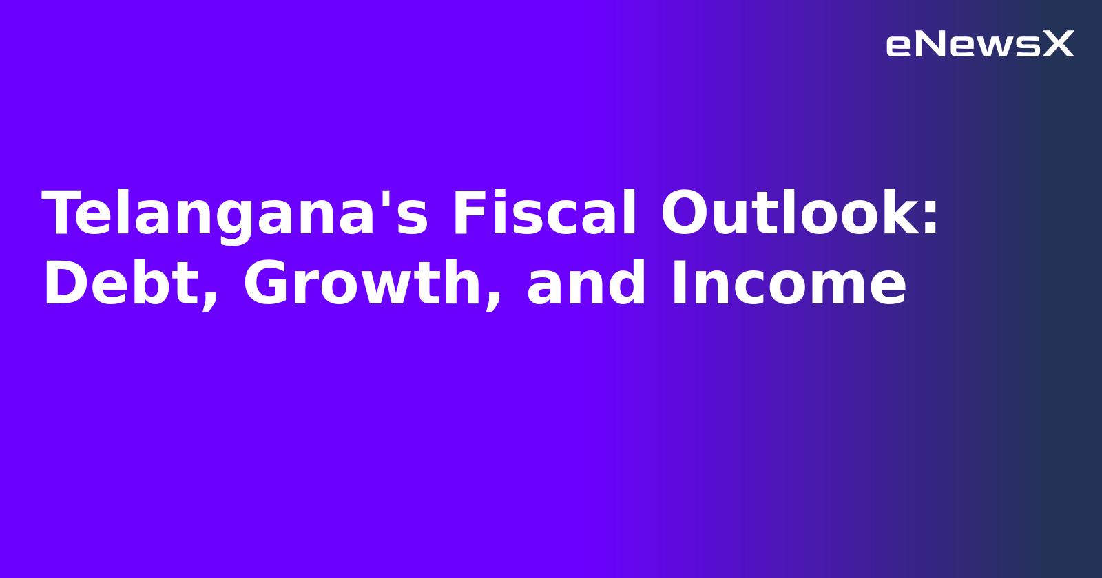 Telangana's Fiscal Outlook: Debt, Growth, and Income.webp
