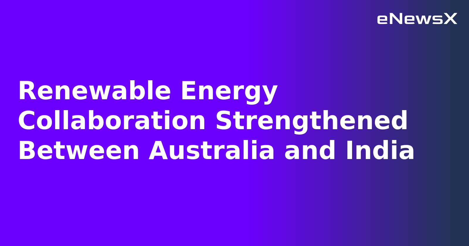 Renewable Energy Collaboration Strengthened Between Australia and India.webp