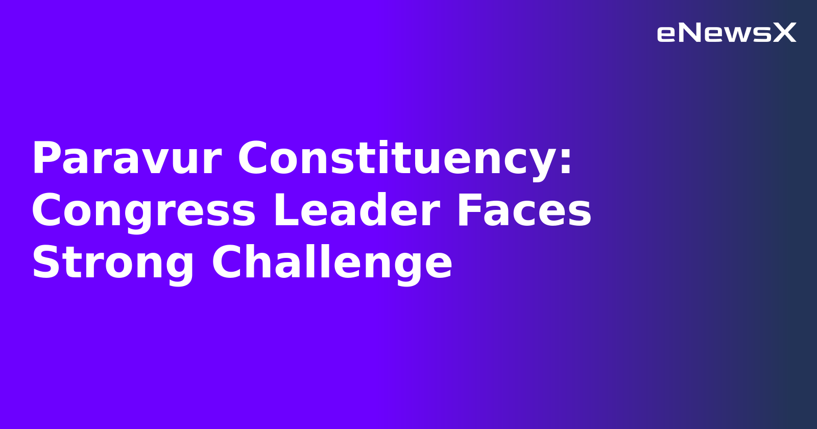 Paravur Constituency: Congress Leader Faces Strong Challenge