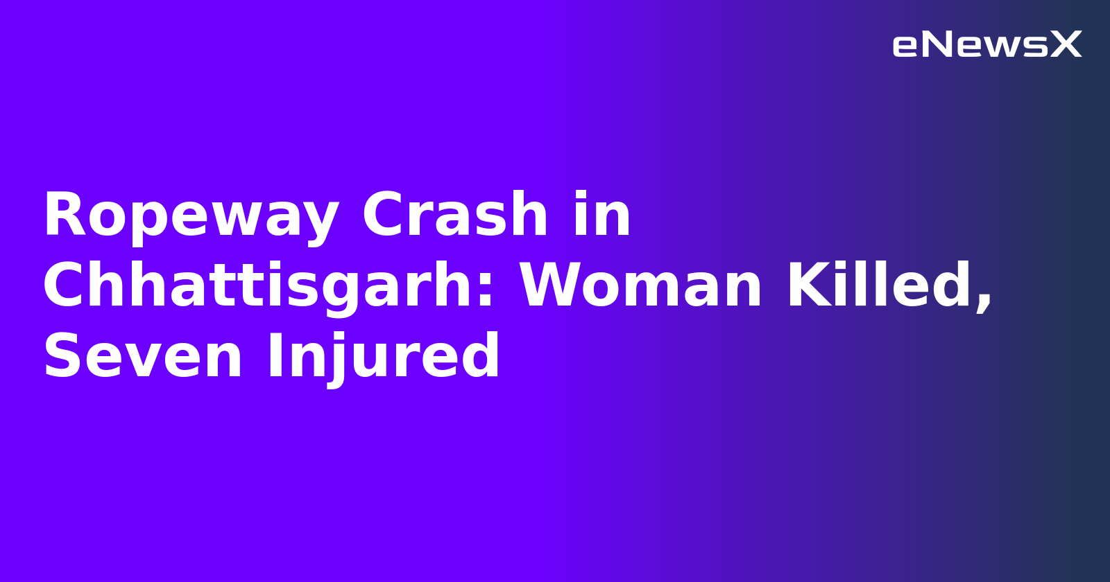 Ropeway Crash in Chhattisgarh: Woman Killed, Seven Injured.webp