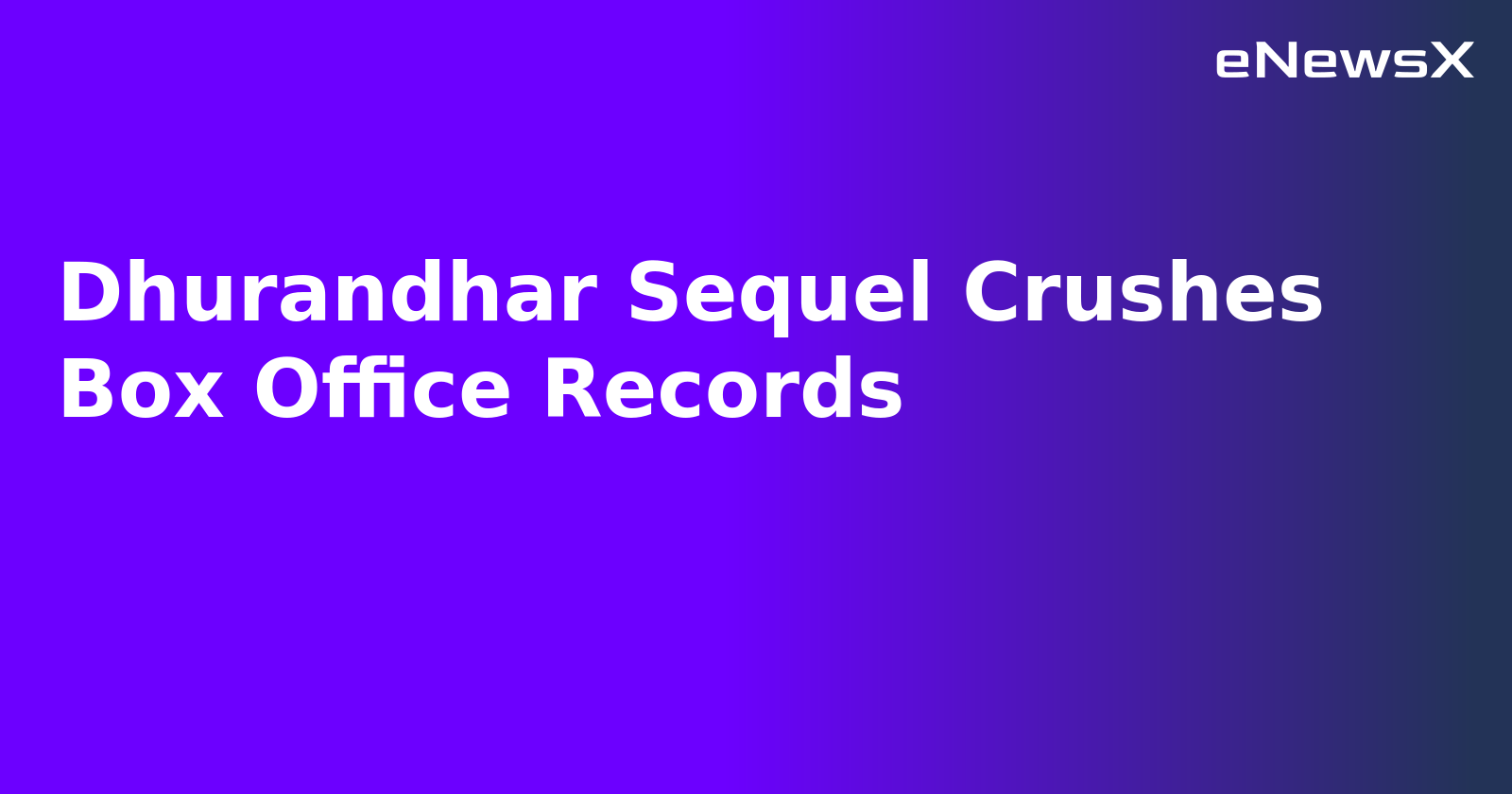 Dhurandhar Sequel Crushes Box Office Records.webp