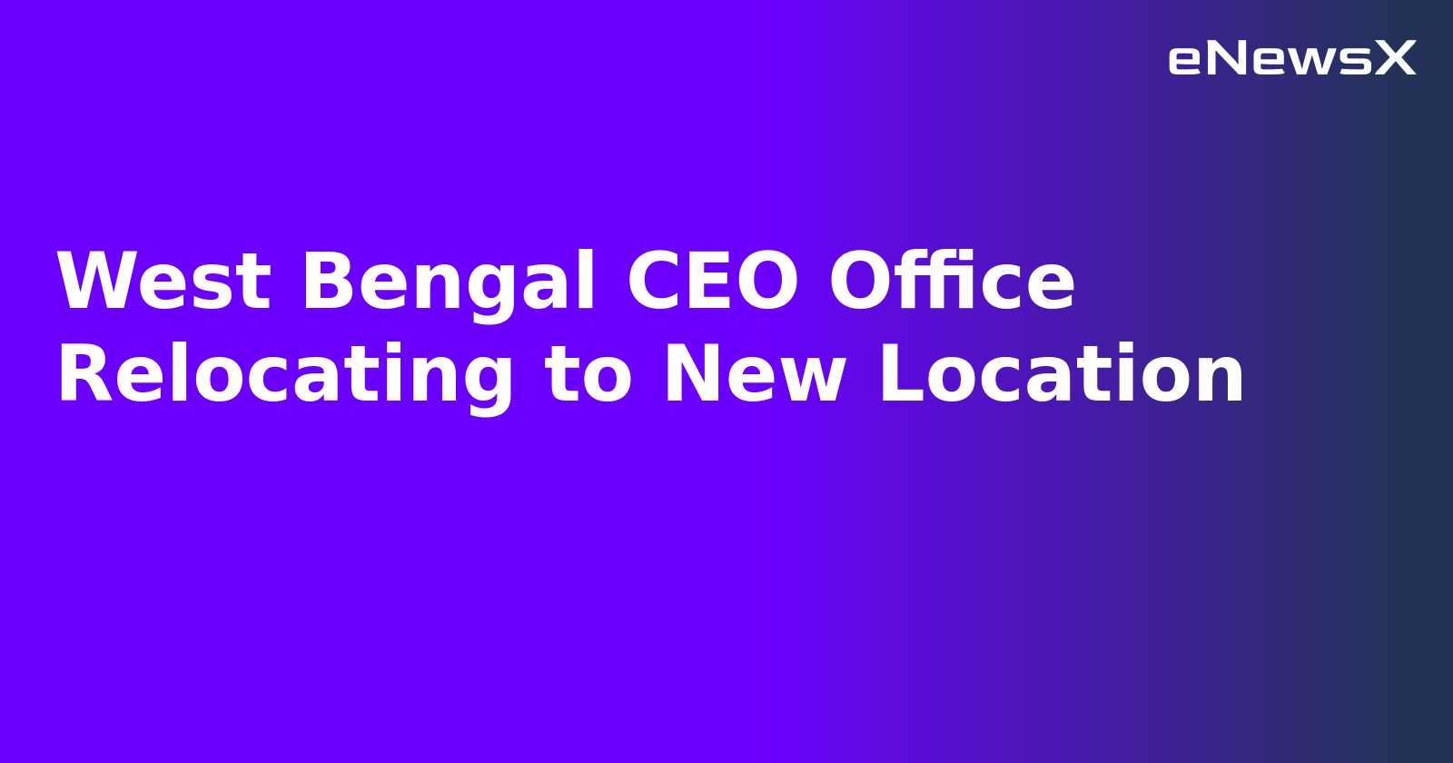 West Bengal CEO Office Relocating to New Location.webp