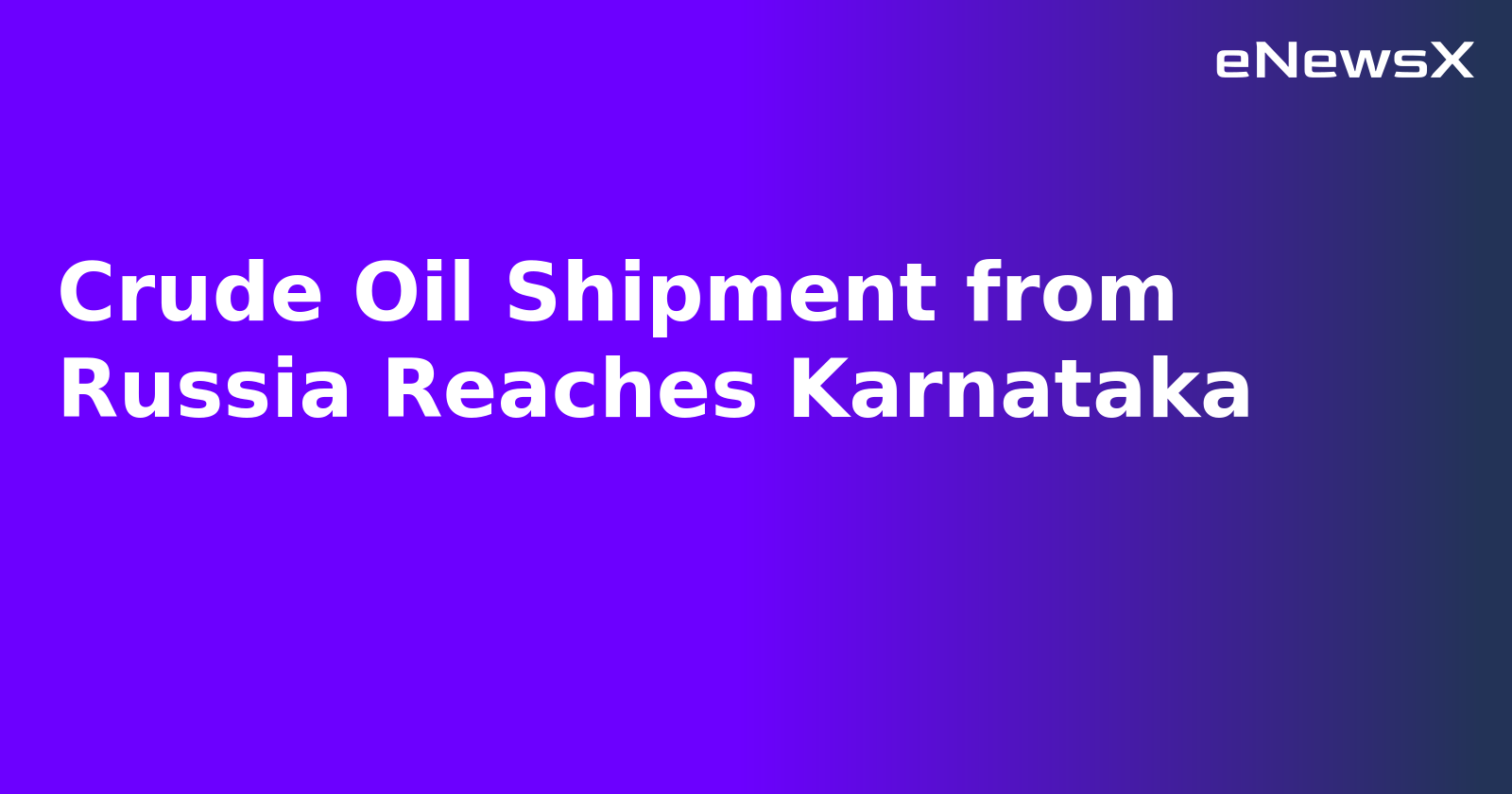 Crude Oil Shipment from Russia Reaches Karnataka.webp