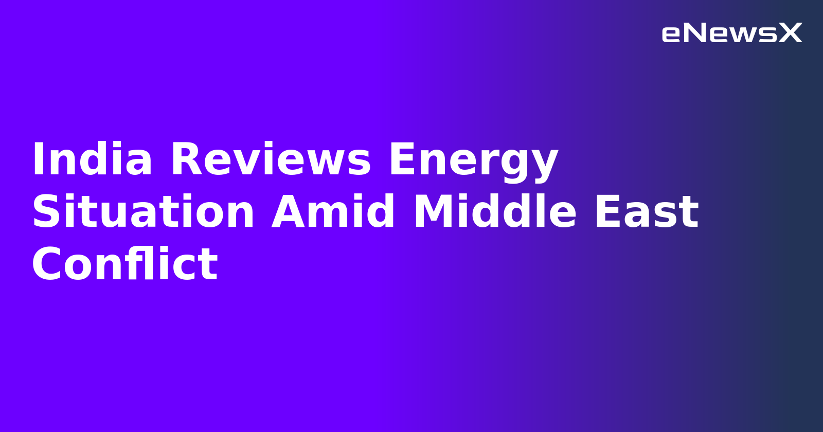 India Reviews Energy Situation Amid Middle East Conflict.webp