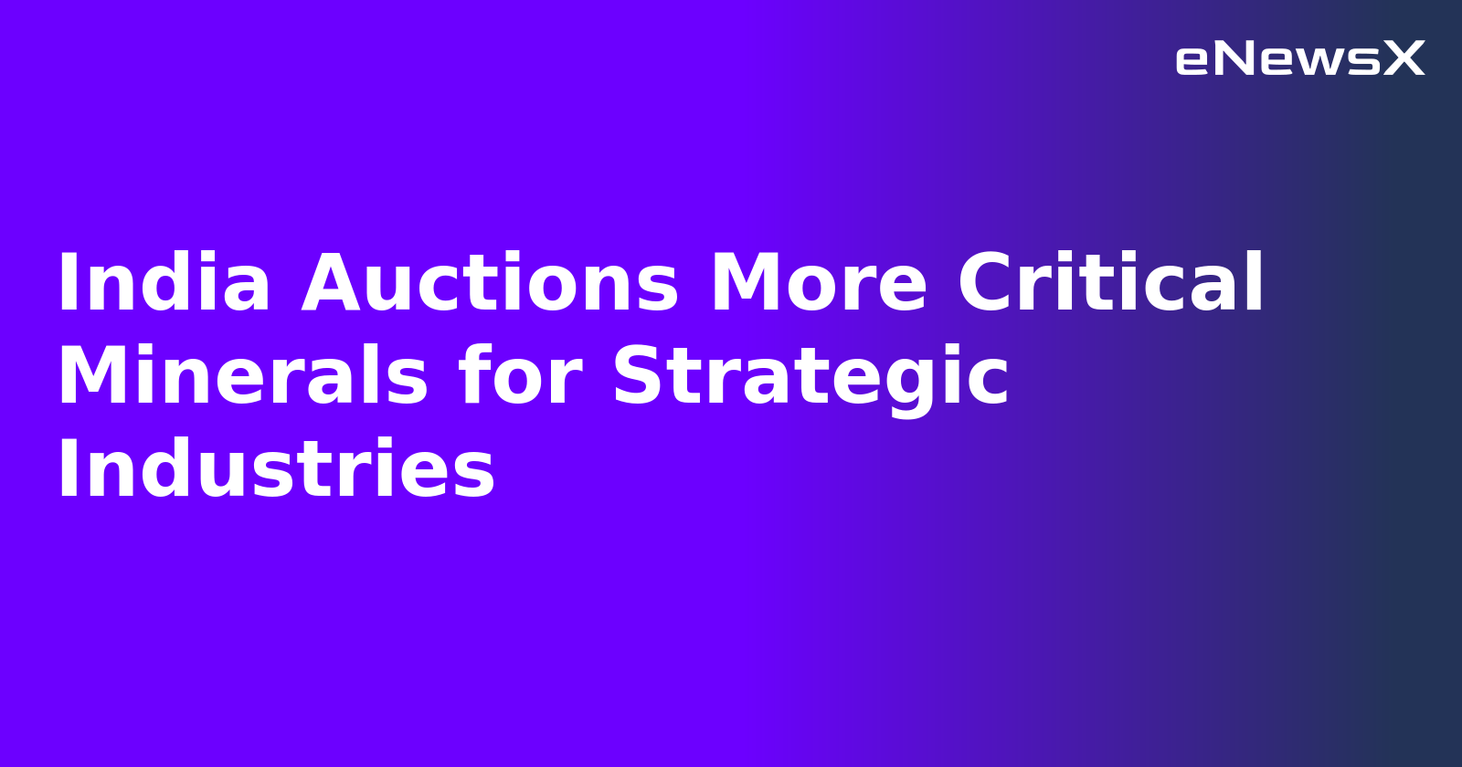 India Auctions More Critical Minerals for Strategic Industries.webp India Auctions More Critical Minerals for Strategic Industries.webp