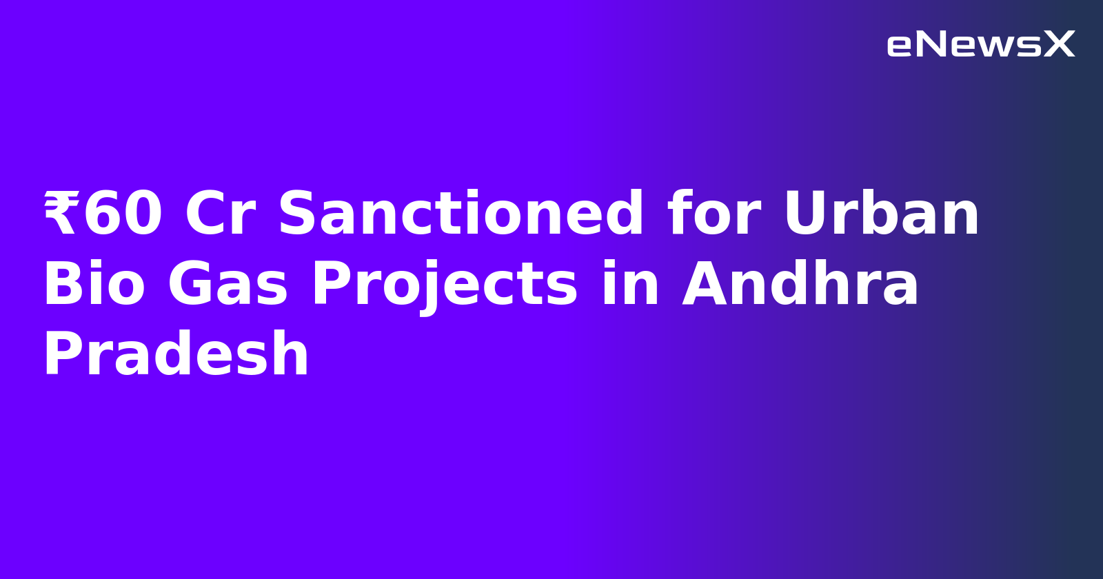 ₹60 Cr Sanctioned for Urban Bio Gas Projects in Andhra Pradesh.webp ₹60 Cr Sanctioned for Urban Bio Gas Projects in Andhra Pradesh.webp