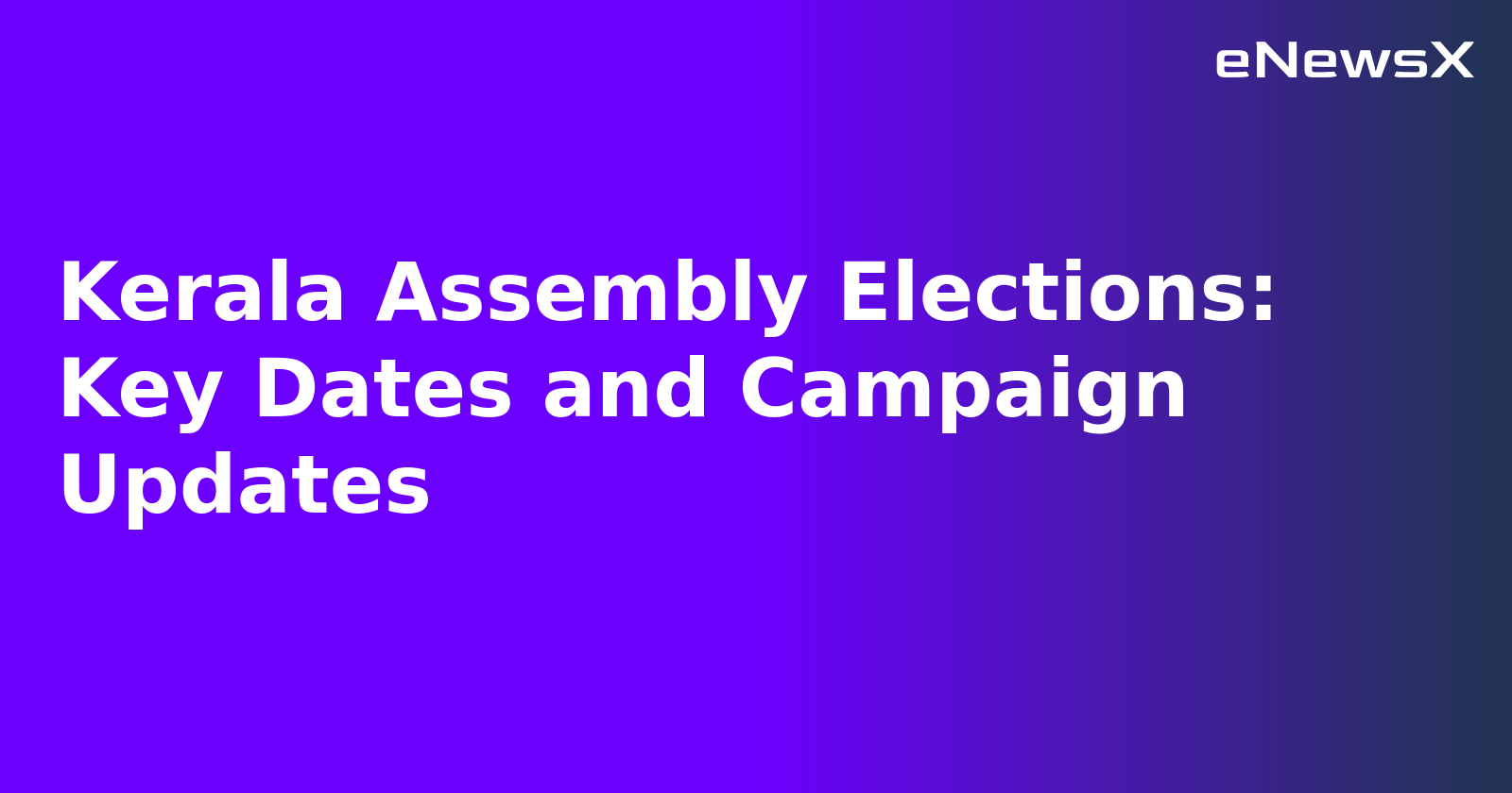 Kerala Assembly Elections: Key Dates and Campaign Updates.webp