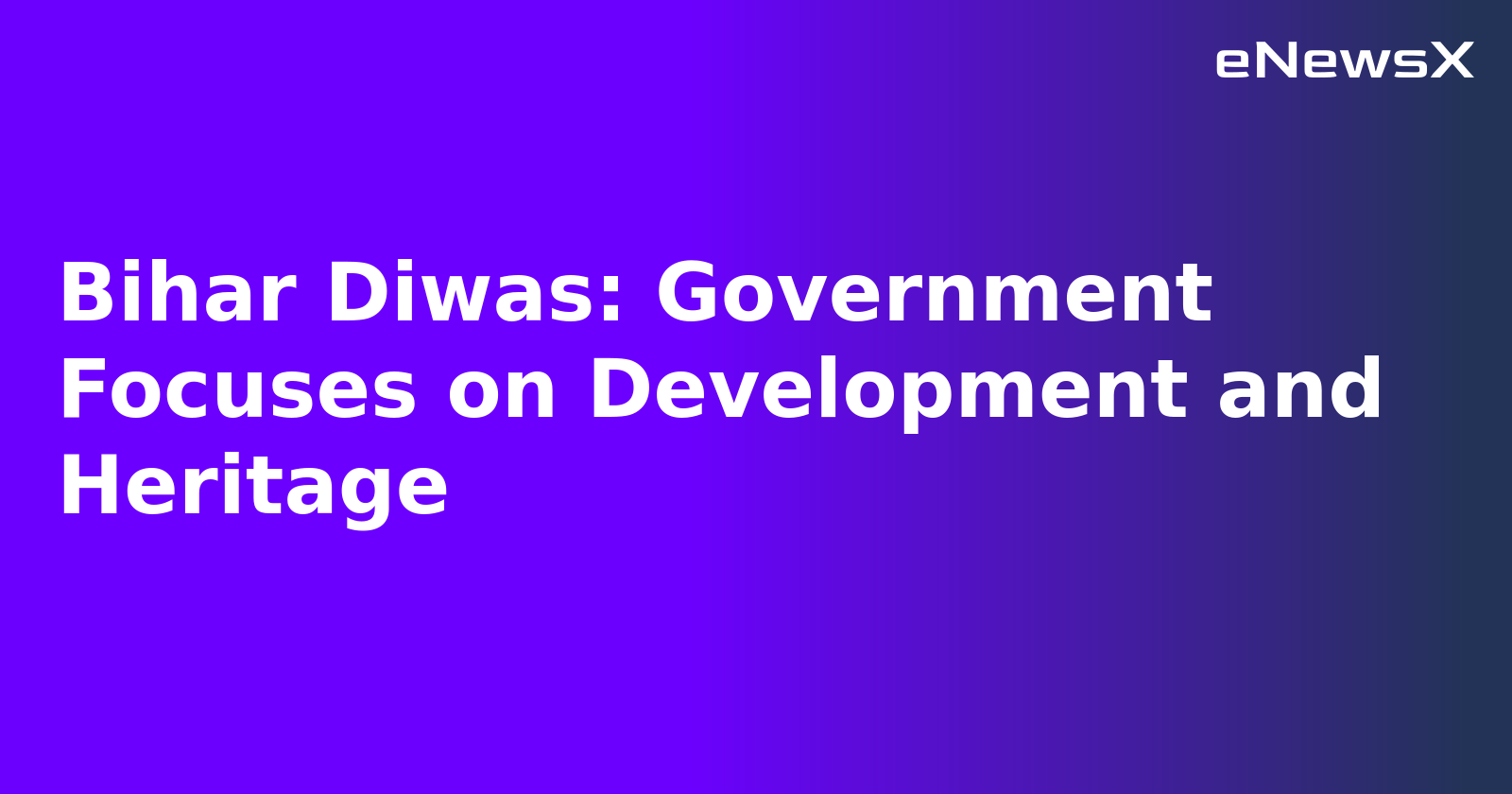 Bihar Diwas: Government Focuses on Development and Heritage.webp