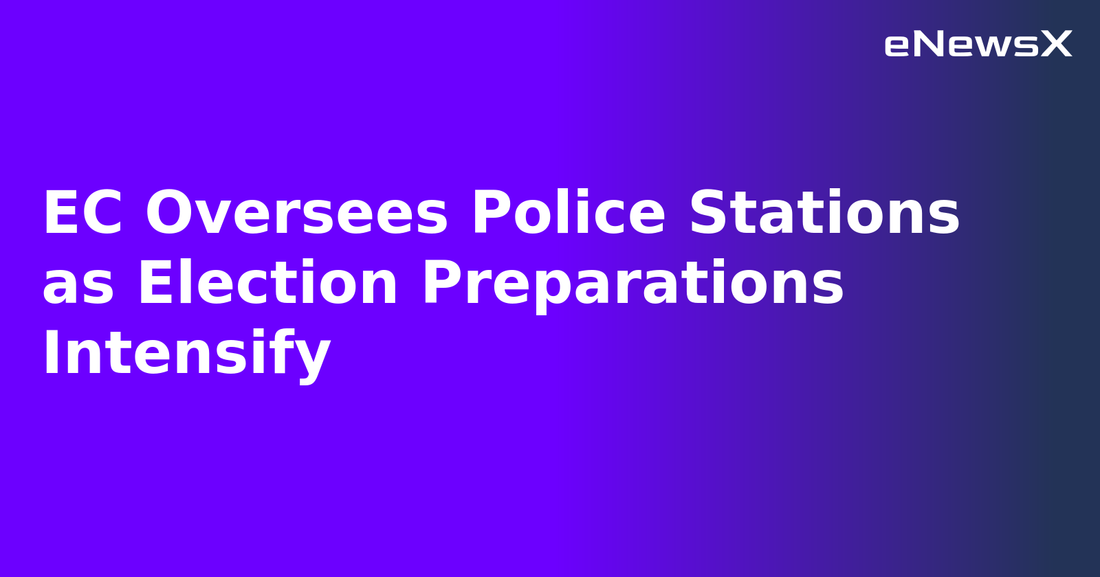 EC Oversees Police Stations as Election Preparations Intensify.webp EC Oversees Police Stations as Election Preparations Intensify.webp
