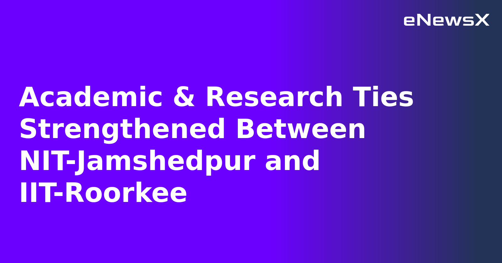 Academic & Research Ties Strengthened Between NIT-Jamshedpur and IIT-Roorkee.webp Academic & Research Ties Strengthened Between NIT-Jamshedpur and IIT-Roorkee.webp