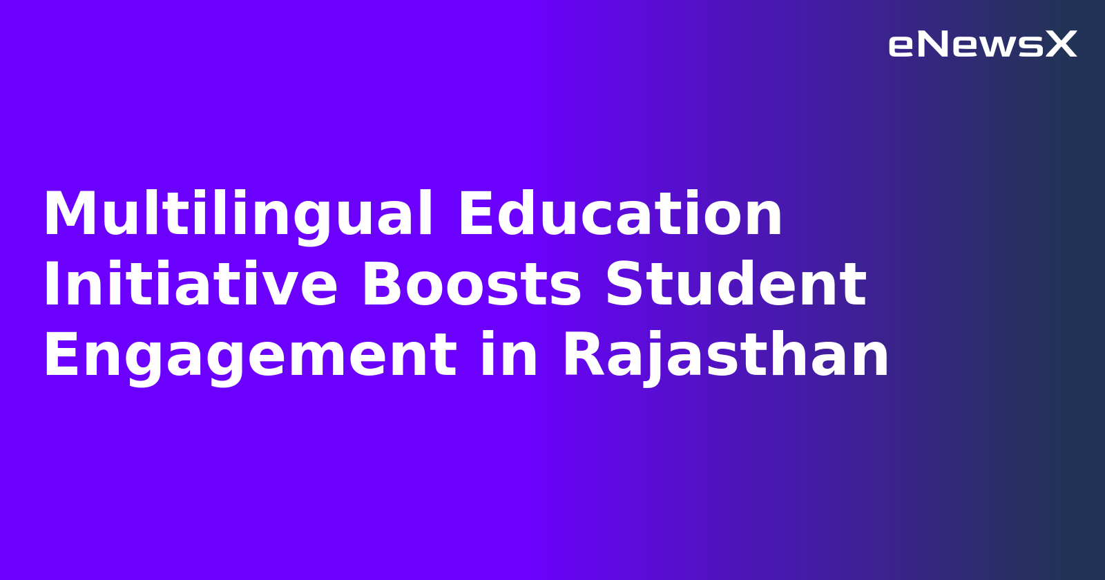 Multilingual Education Initiative Boosts Student Engagement in Rajasthan.webp Multilingual Education Initiative Boosts Student Engagement in Rajasthan.webp