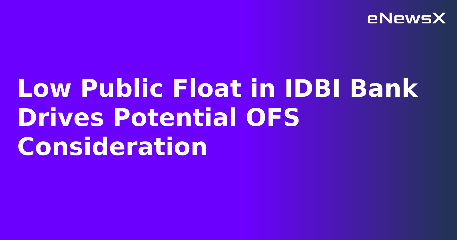 Low Public Float in IDBI Bank Drives Potential OFS Consideration.webp