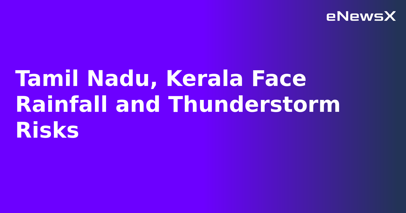 Tamil Nadu, Kerala Face Rainfall and Thunderstorm Risks.webp