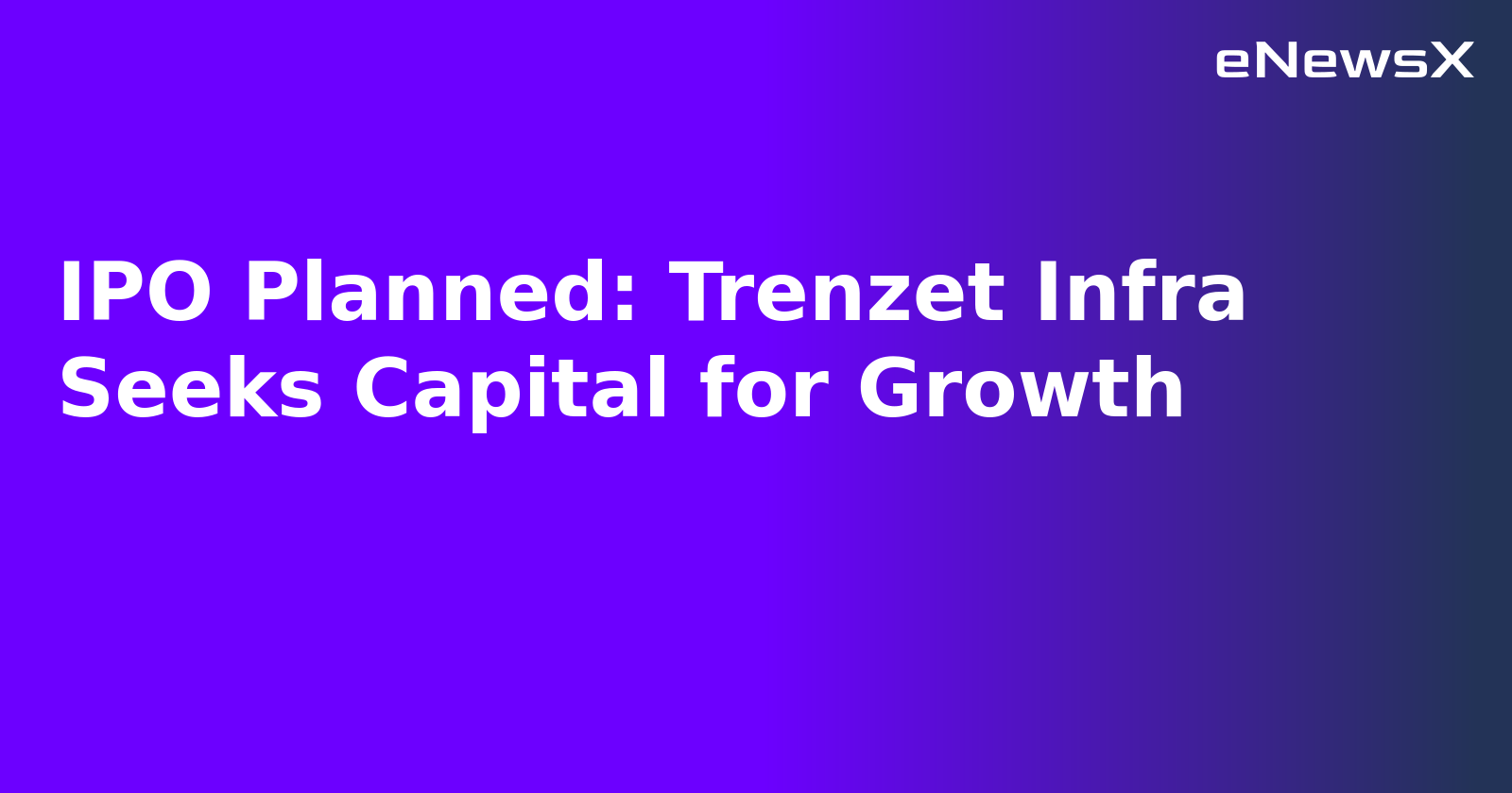 IPO Planned: Trenzet Infra Seeks Capital for Growth.webp
