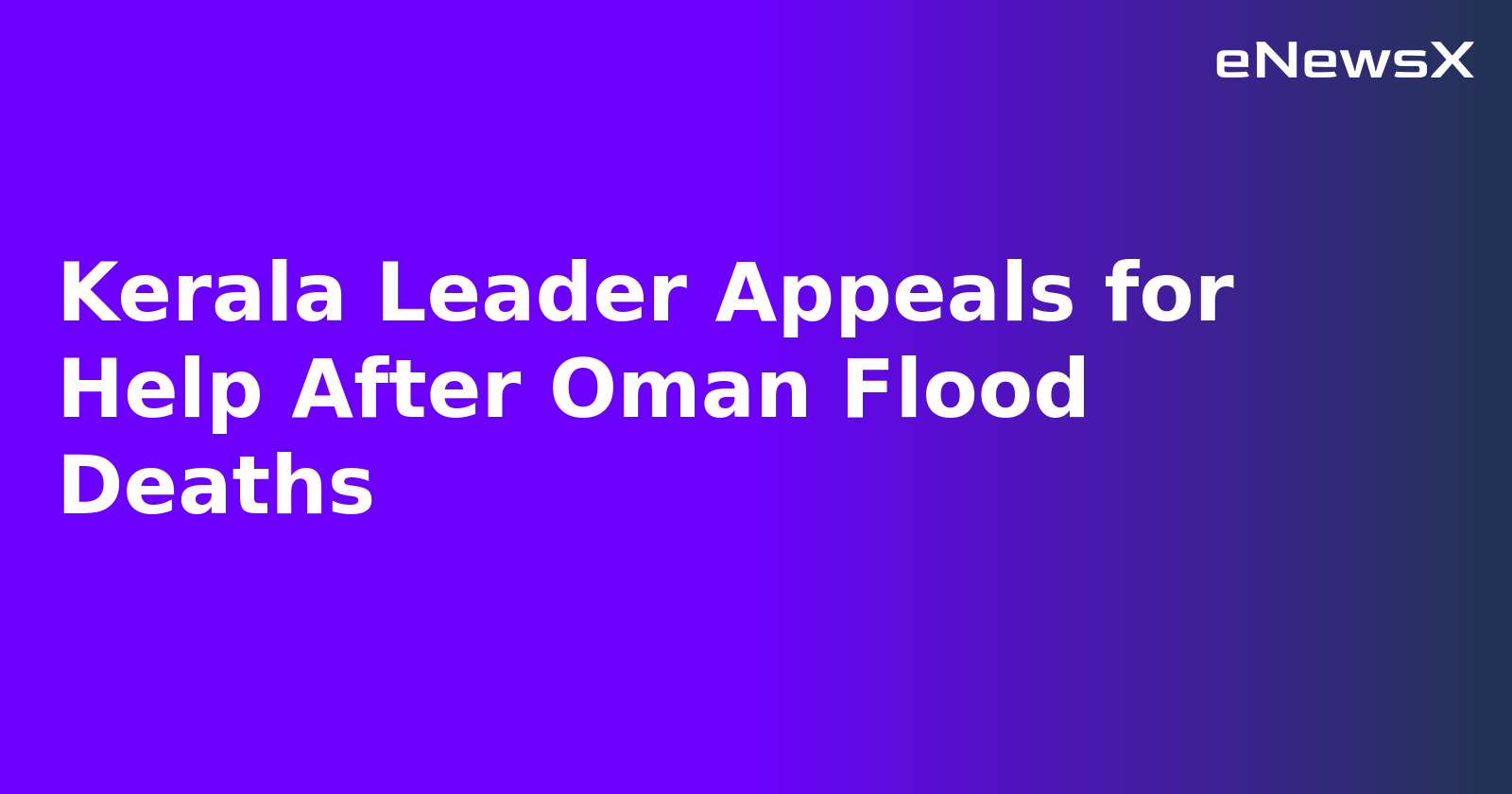 Kerala Leader Appeals for Help After Oman Flood Deaths.webp