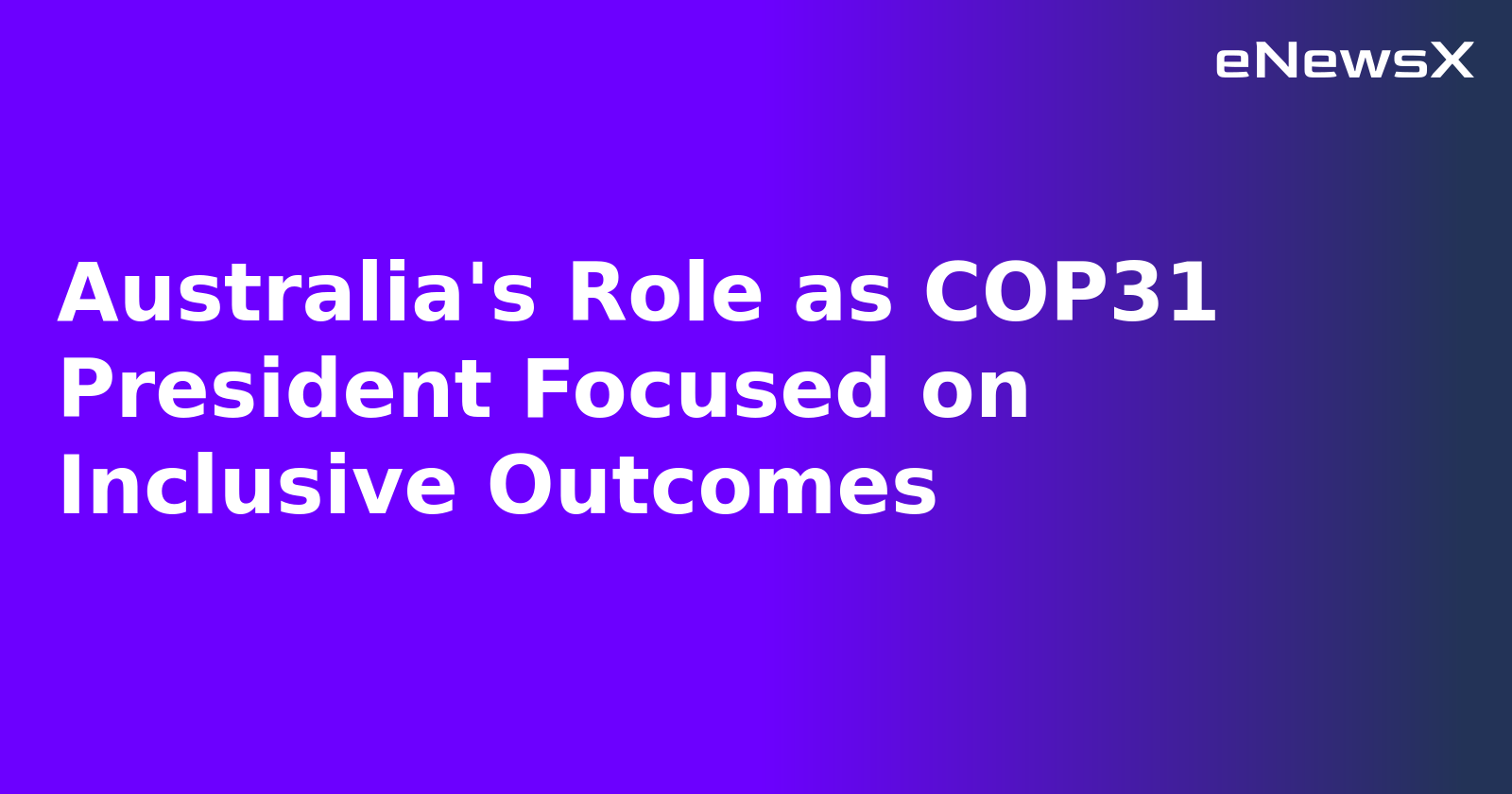 Australia's Role as COP31 President Focused on Inclusive Outcomes.webp