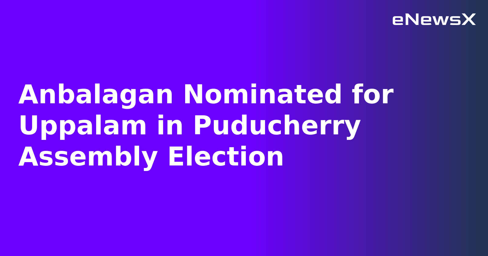 Anbalagan Nominated for Uppalam in Puducherry Assembly Election.webp