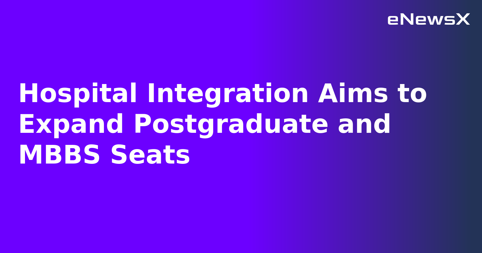 Hospital Integration Aims to Expand Postgraduate and MBBS Seats.webp