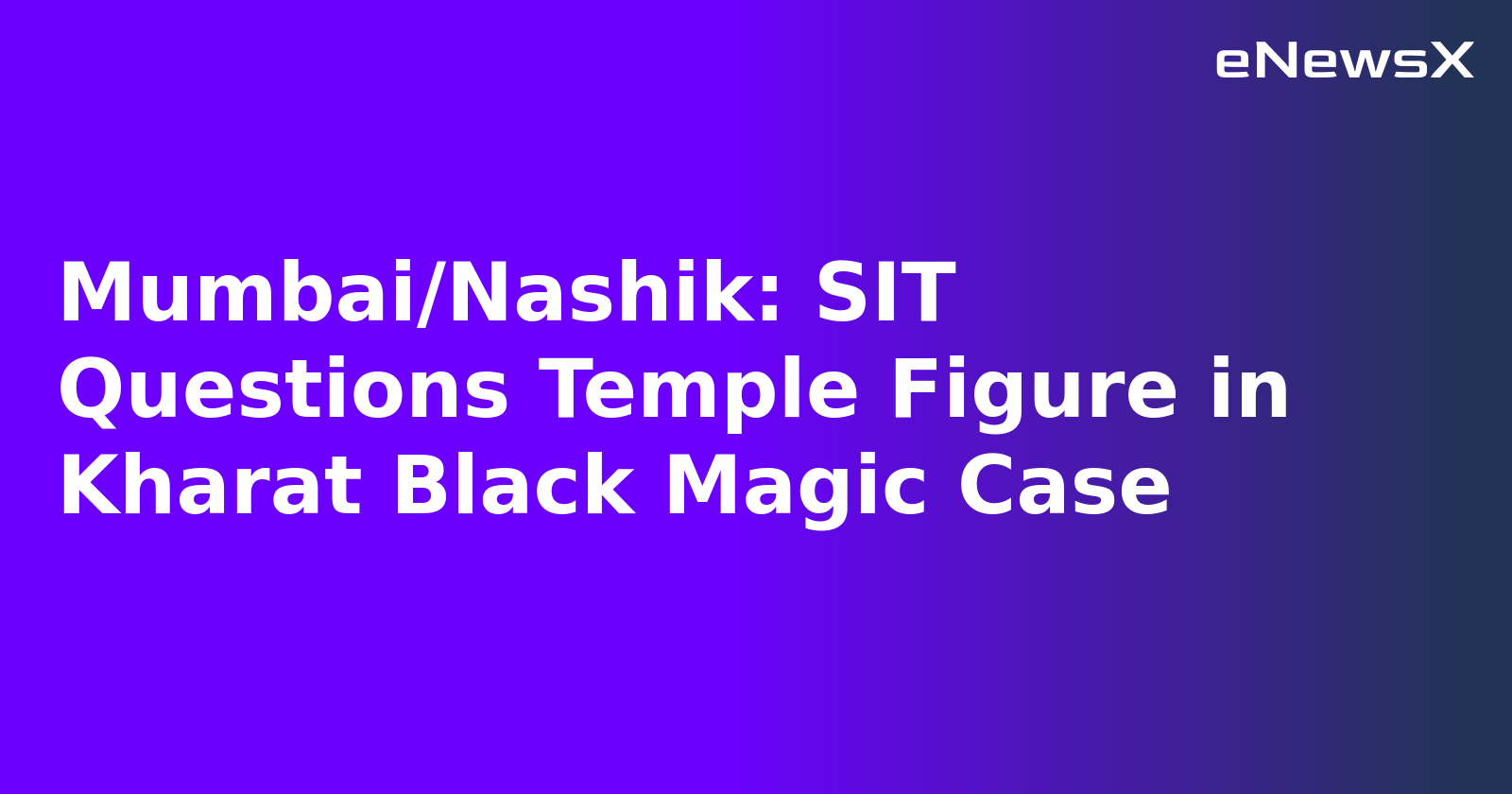 Nashik: SIT Questions Temple Figure in Kharat Black Magic Case.webp