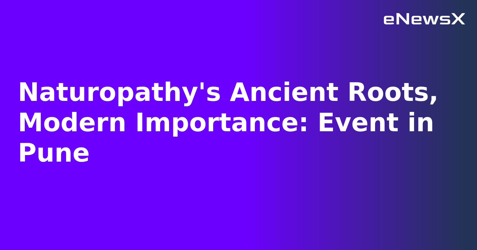 Naturopathy's Ancient Roots, Modern Importance: Event in Pune.webp