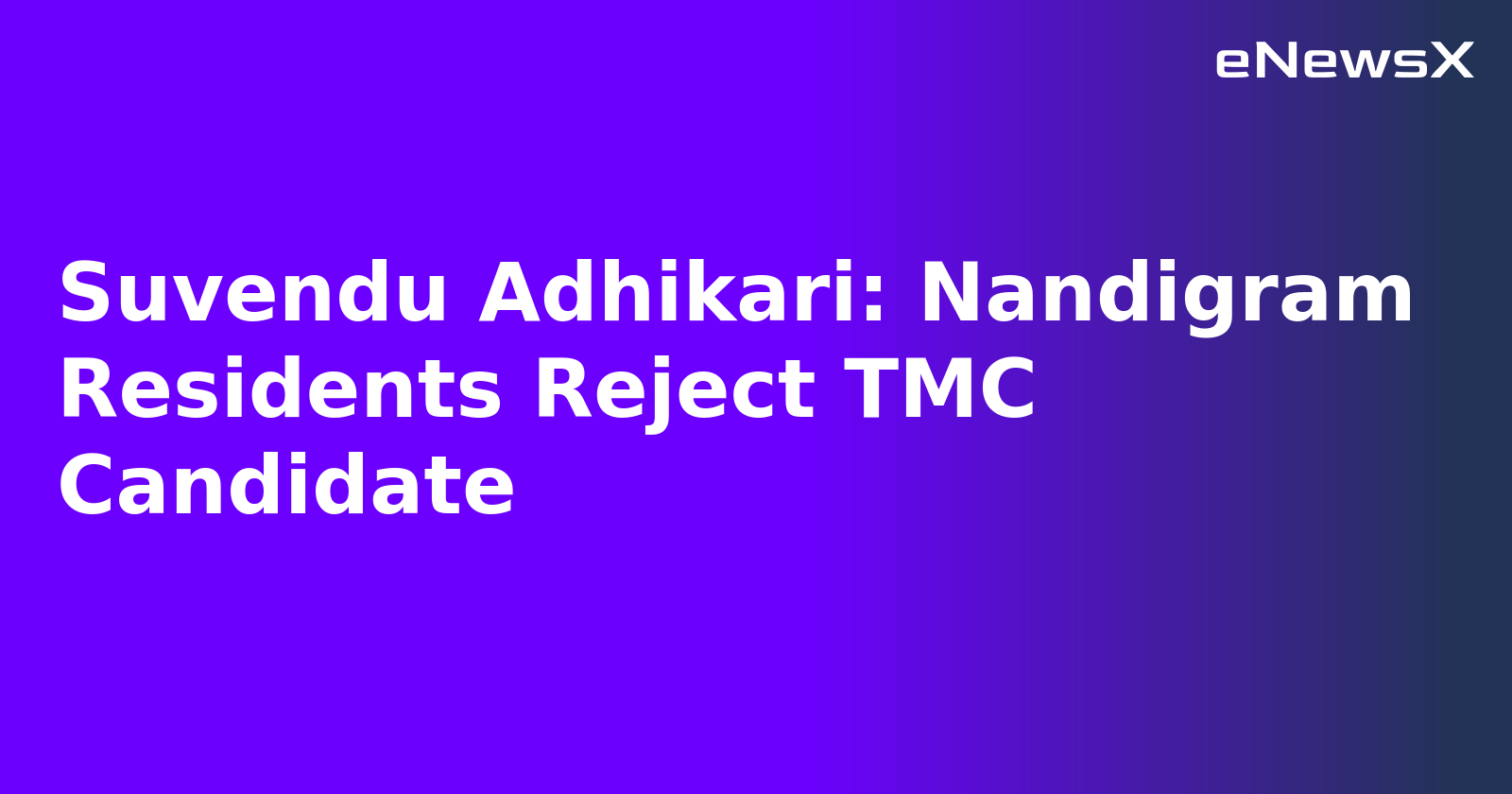 Suvendu Adhikari: Nandigram Residents Reject TMC Candidate.webp