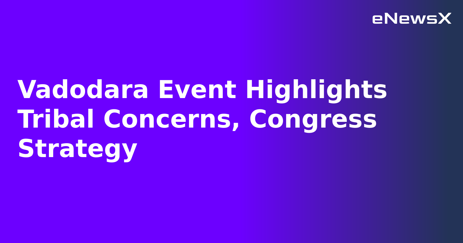 Vadodara Event Highlights Tribal Concerns, Congress Strategy.webp
