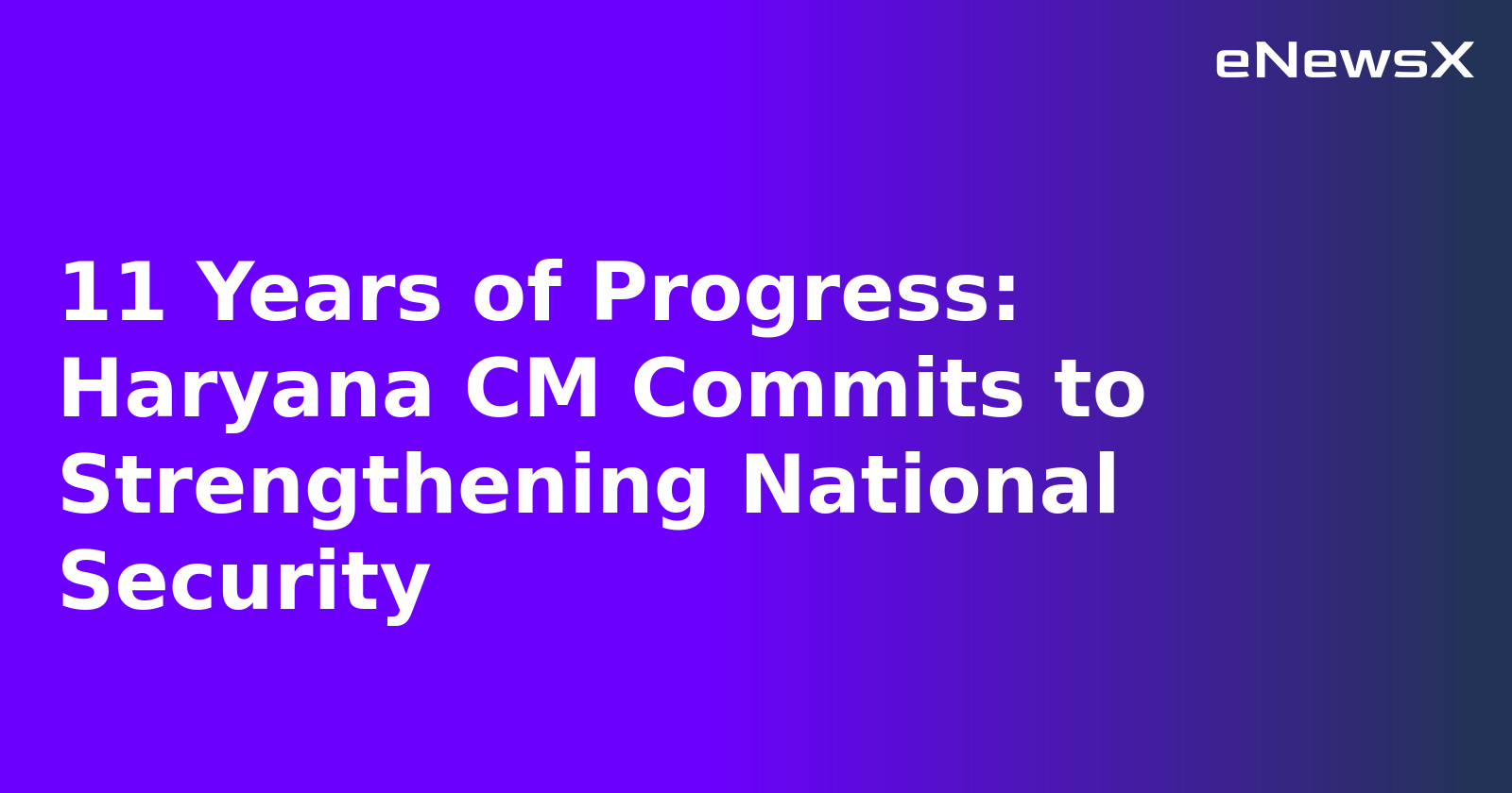 11 Years of Progress: Haryana CM Commits to Strengthening National Security.webp