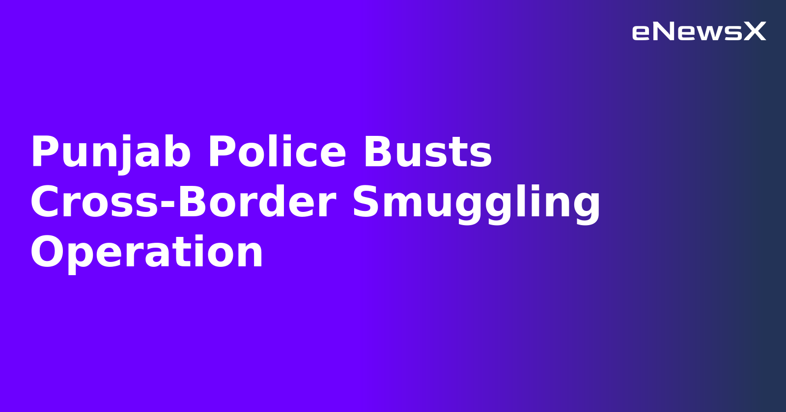 Punjab Police Busts Cross-Border Smuggling Operation.webp Punjab Police Busts Cross-Border Smuggling Operation.webp