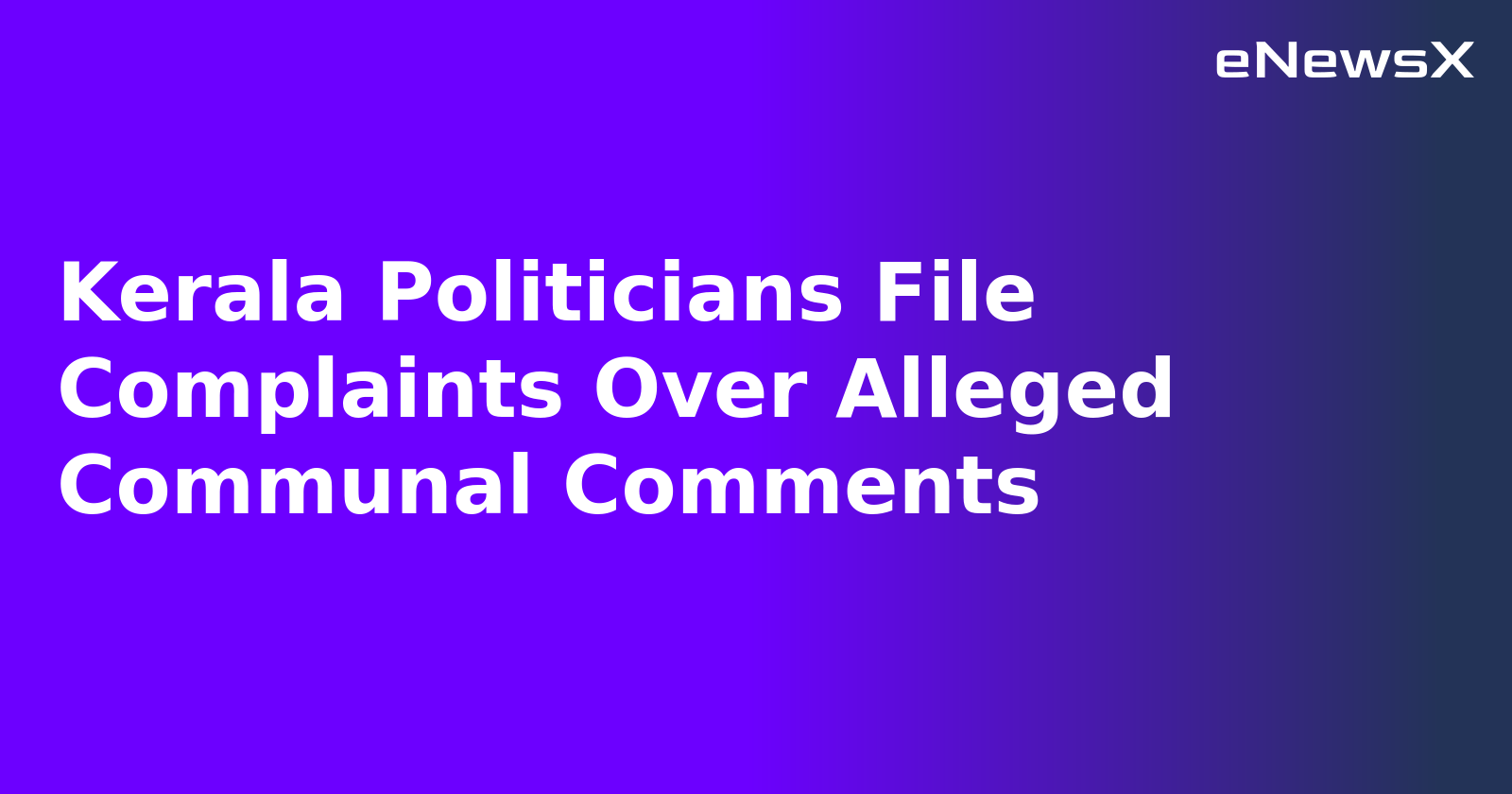Kerala Politicians File Complaints Over Alleged Communal Comments.webp