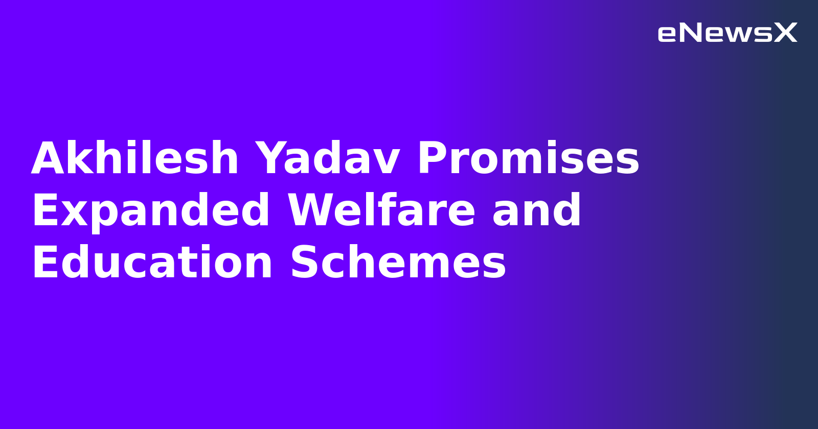Akhilesh Yadav Promises Expanded Welfare and Education Schemes.webp