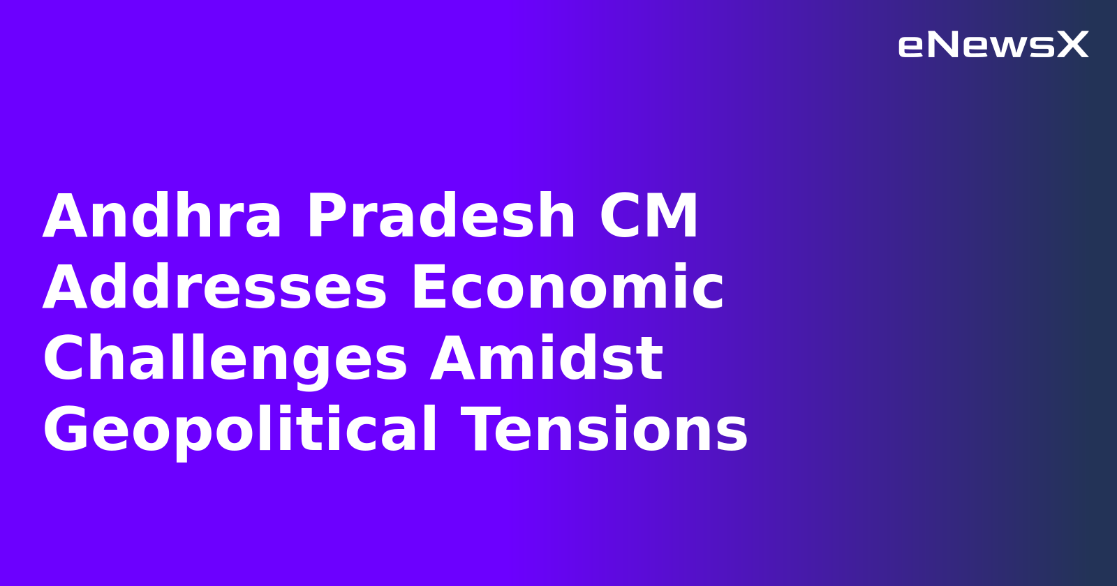 Andhra Pradesh CM Addresses Economic Challenges Amidst Geopolitical Tensions.webp Andhra Pradesh CM Addresses Economic Challenges Amidst Geopolitical Tensions.webp