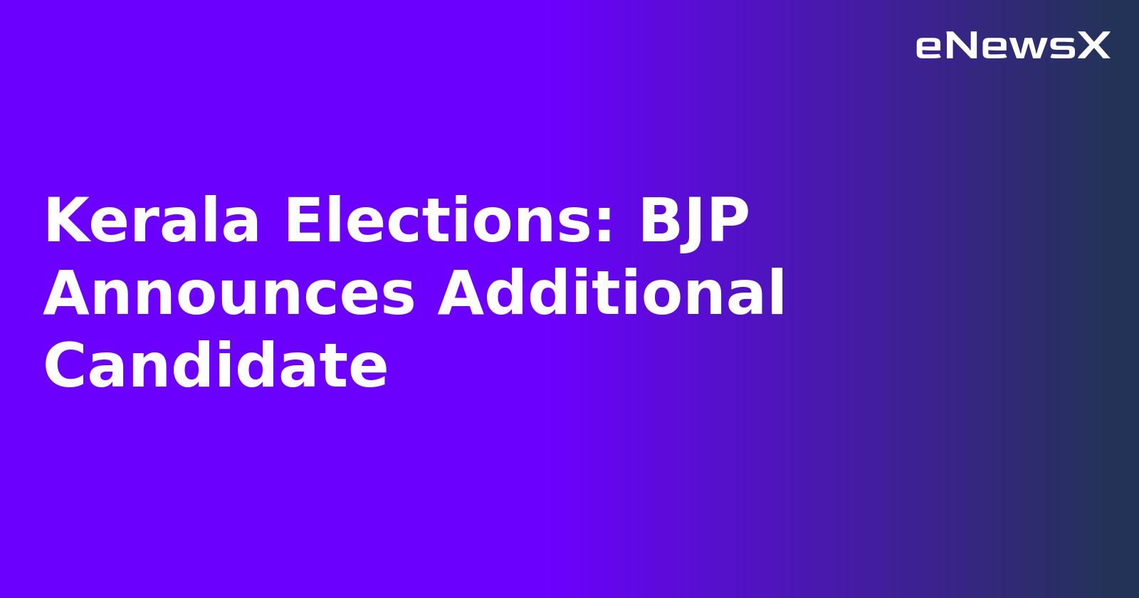 Kerala Elections: BJP Announces Additional Candidate.webp