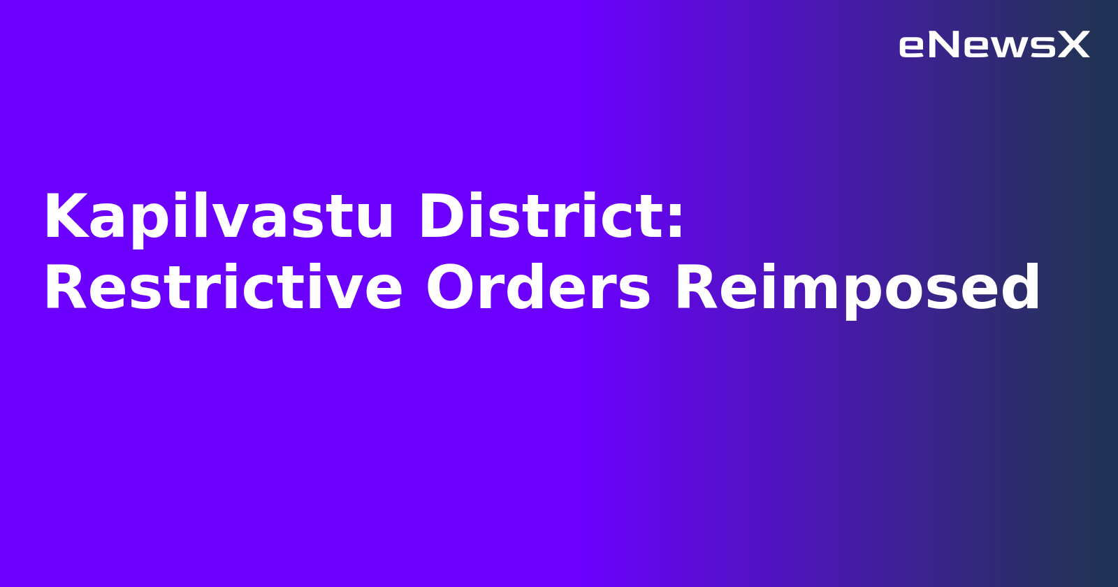 Kapilvastu District: Restrictive Orders Reimposed.webp