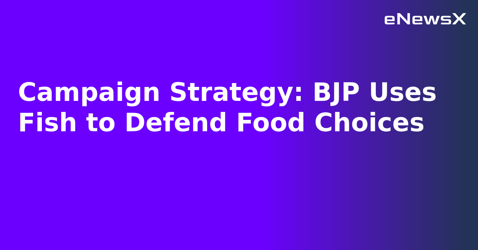 Campaign Strategy: BJP Uses Fish to Defend Food Choices.webp Campaign Strategy: BJP Uses Fish to Defend Food Choices.webp