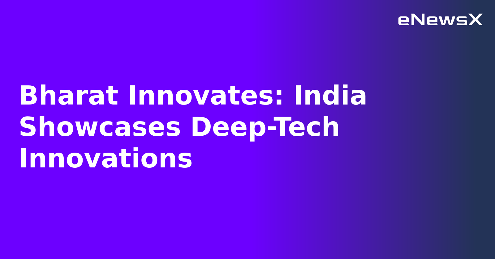 Bharat Innovates: India Showcases Deep-Tech Innovations.webp