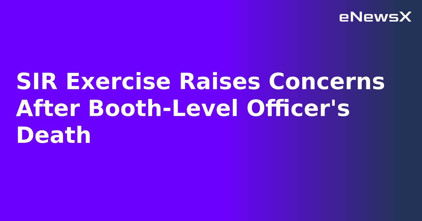 SIR Exercise Raises Concerns After Booth-Level Officer's Death.webp