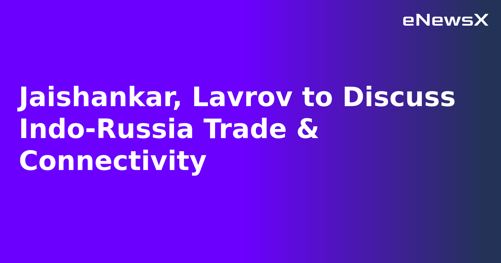 Jaishankar, Lavrov to Discuss Indo-Russia Trade & Connectivity.webp