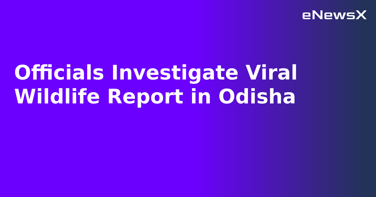 Officials Investigate Viral Wildlife Report in Odisha.webp
