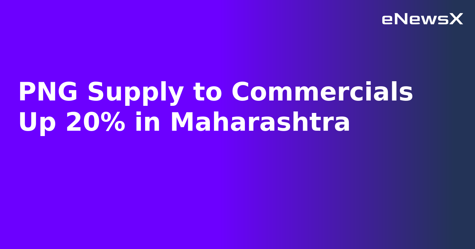 PNG Supply to Commercials Up 20% in Maharashtra.webp