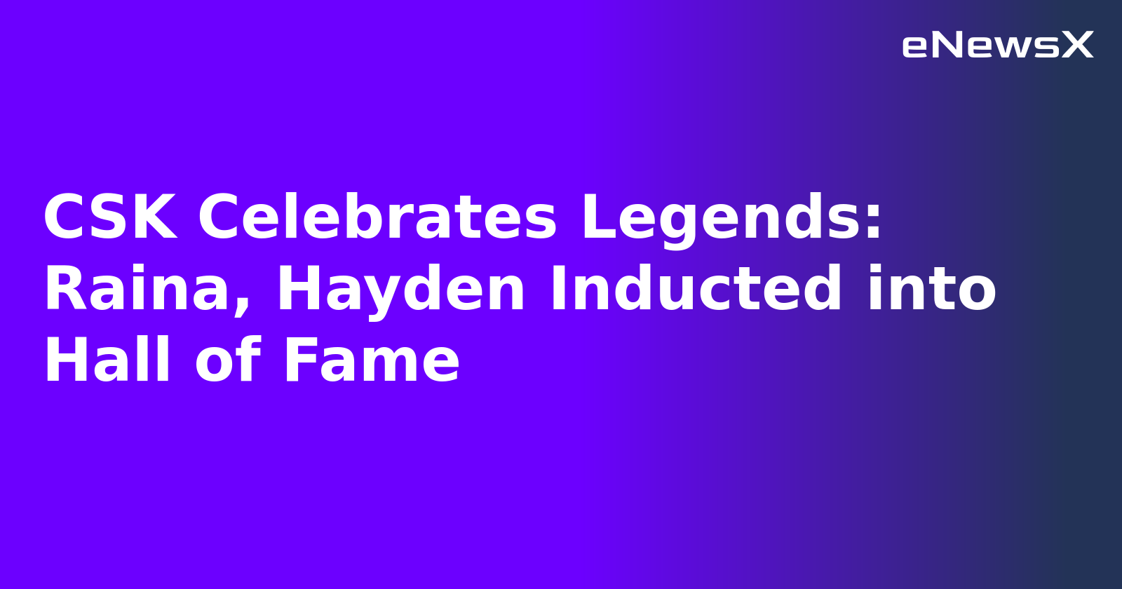CSK Celebrates Legends: Raina, Hayden Inducted into Hall of Fame.webp