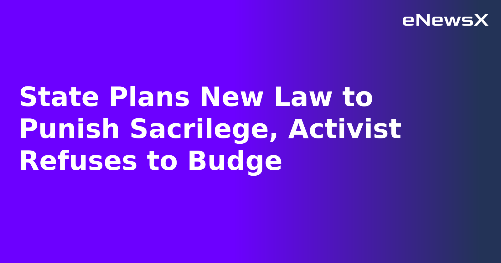 State Plans New Law to Punish Sacrilege, Activist Refuses to Budge.webp