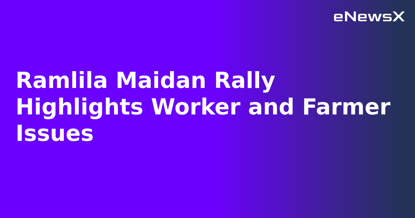 Ramlila Maidan Rally Highlights Worker and Farmer Issues.webp