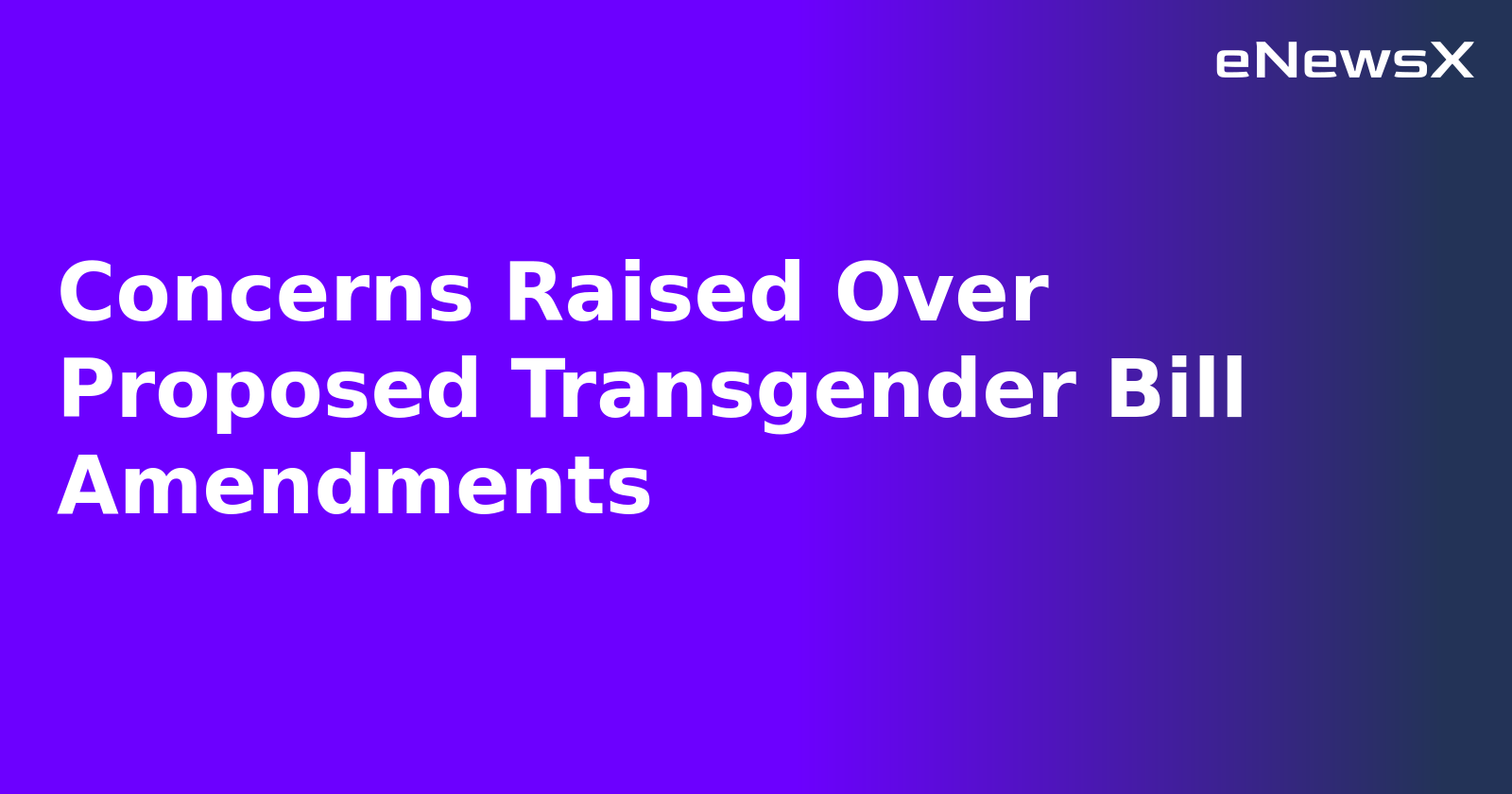 Concerns Raised Over Proposed Transgender Bill Amendments.webp Concerns Raised Over Proposed Transgender Bill Amendments.webp