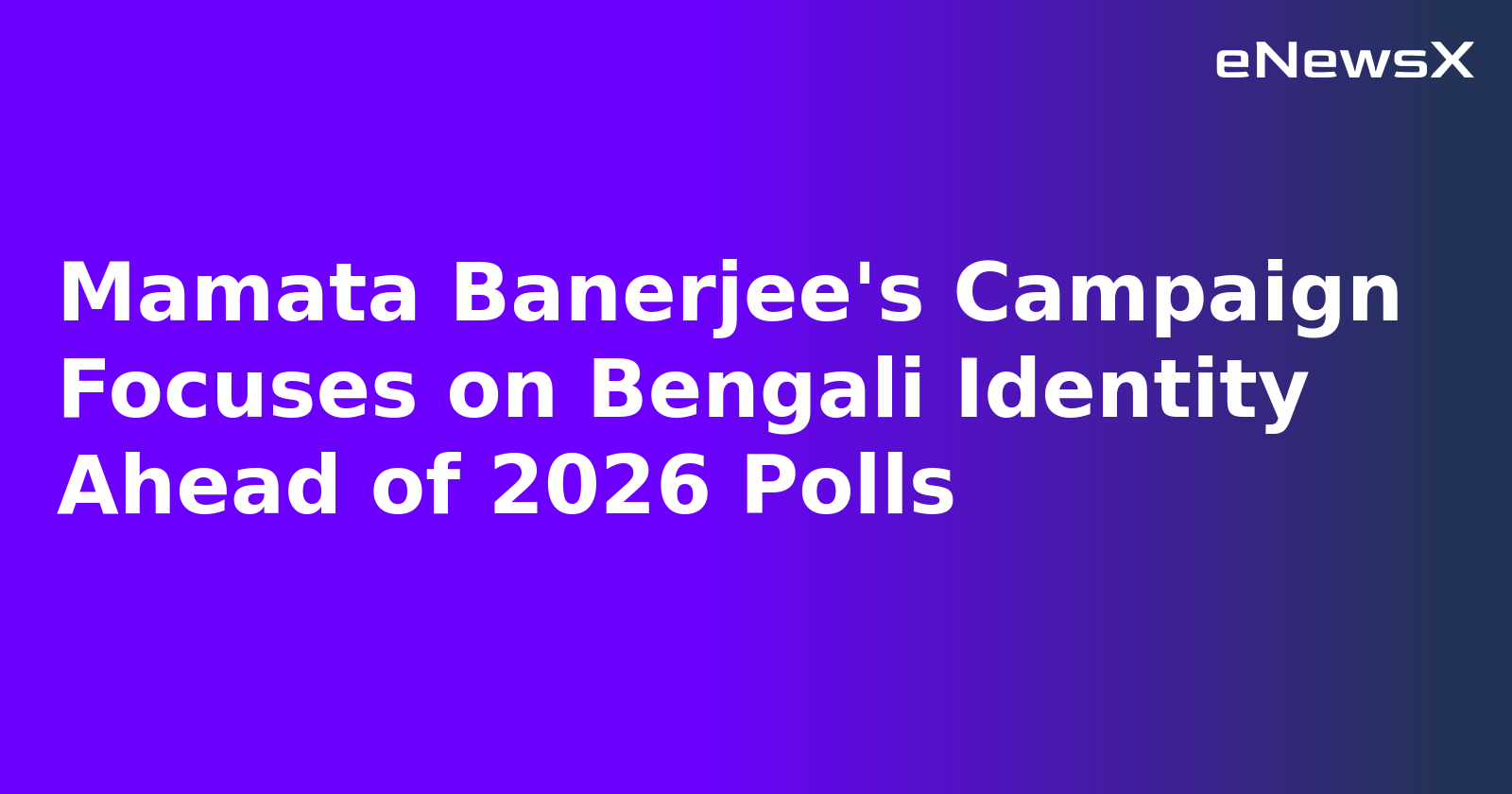 Mamata Banerjee's Campaign Focuses on Bengali Identity Ahead of 2026 Polls.webp