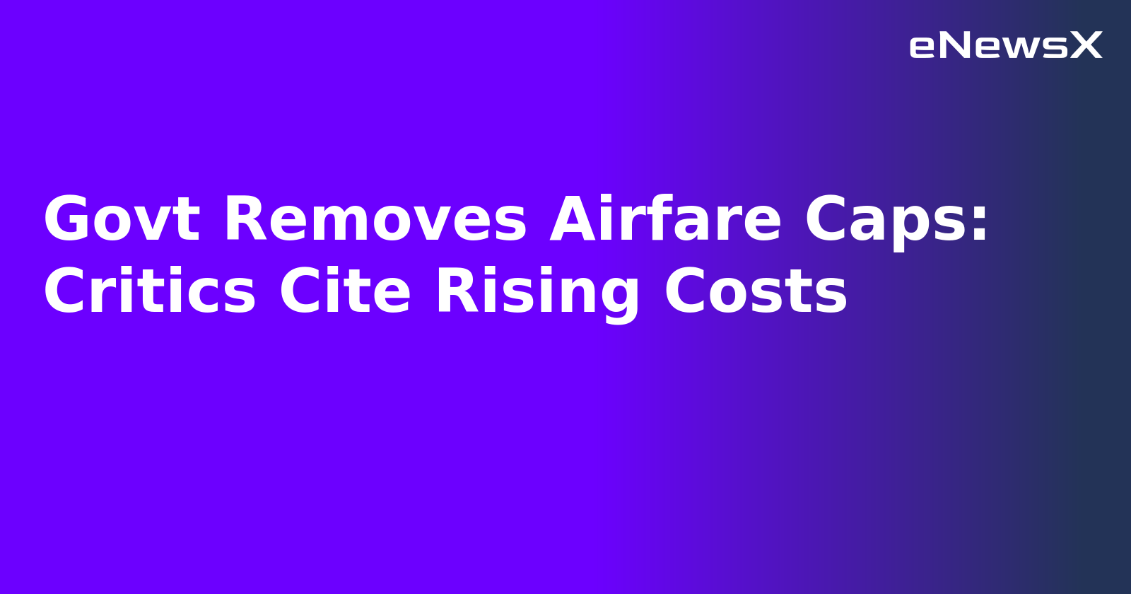 Govt Removes Airfare Caps: Critics Cite Rising Costs.webp Govt Removes Airfare Caps: Critics Cite Rising Costs.webp