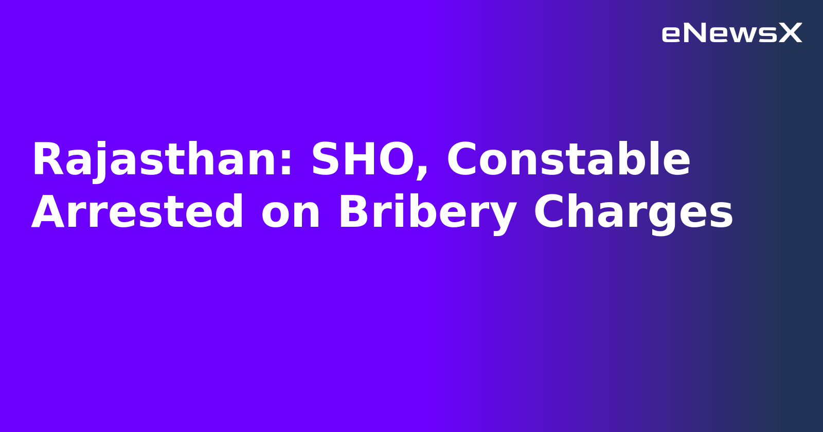 Rajasthan: SHO, Constable Arrested on Bribery Charges.webp Rajasthan: SHO, Constable Arrested on Bribery Charges.webp