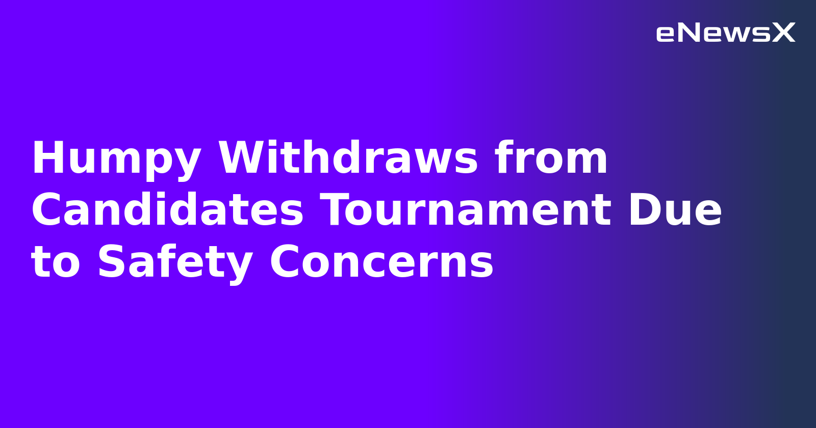Humpy Withdraws from Candidates Tournament Due to Safety Concerns