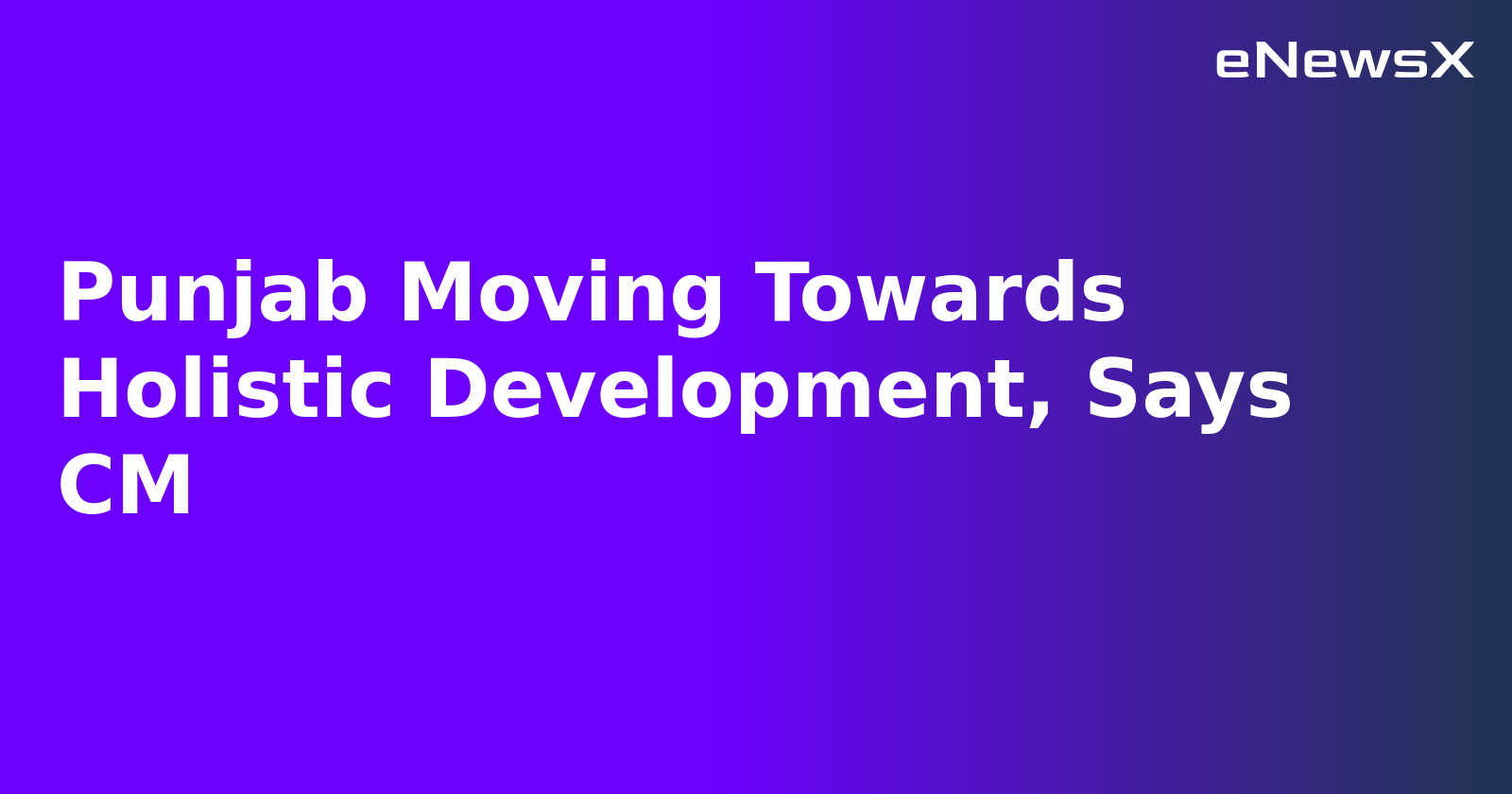 Punjab Moving Towards Holistic Development, Says CM.webp Punjab Moving Towards Holistic Development, Says CM.webp